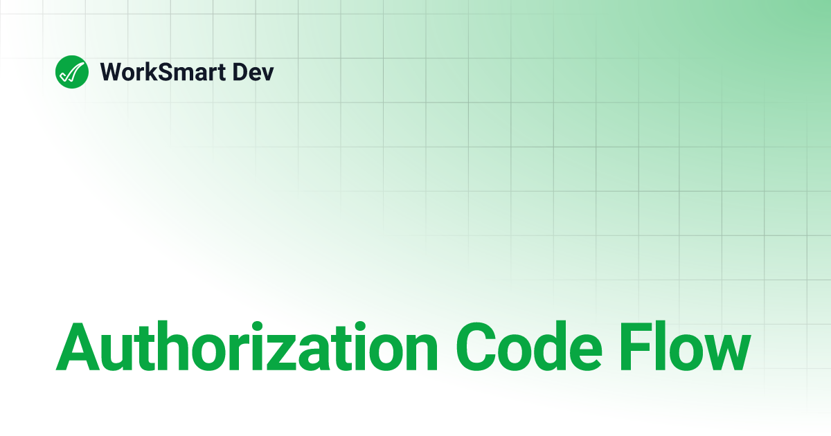Authorization Code Flow | WorkSmart Dev